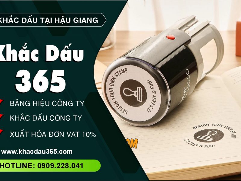 Khắc dấu Hậu Giang – Đơn vị khắc dấu giá tốt nhất Hậu Giang