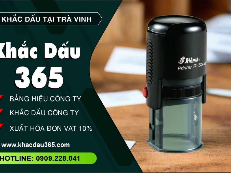 Khắc dấu Trà Vinh giá rẻ, tuy tín tại Khắc Dấu 365